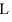 
$\mathrm{L}$
