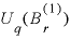 
$U_{q}(B_{r}^{(1)})$
