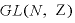 
$GL(N, \mathrm{Z})$
