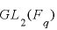 
$GL_{2}(F_{q})$

